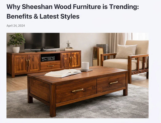 Why Sheesham Wood Furniture is Trending in India (2026 Guide) - Ferrowoods