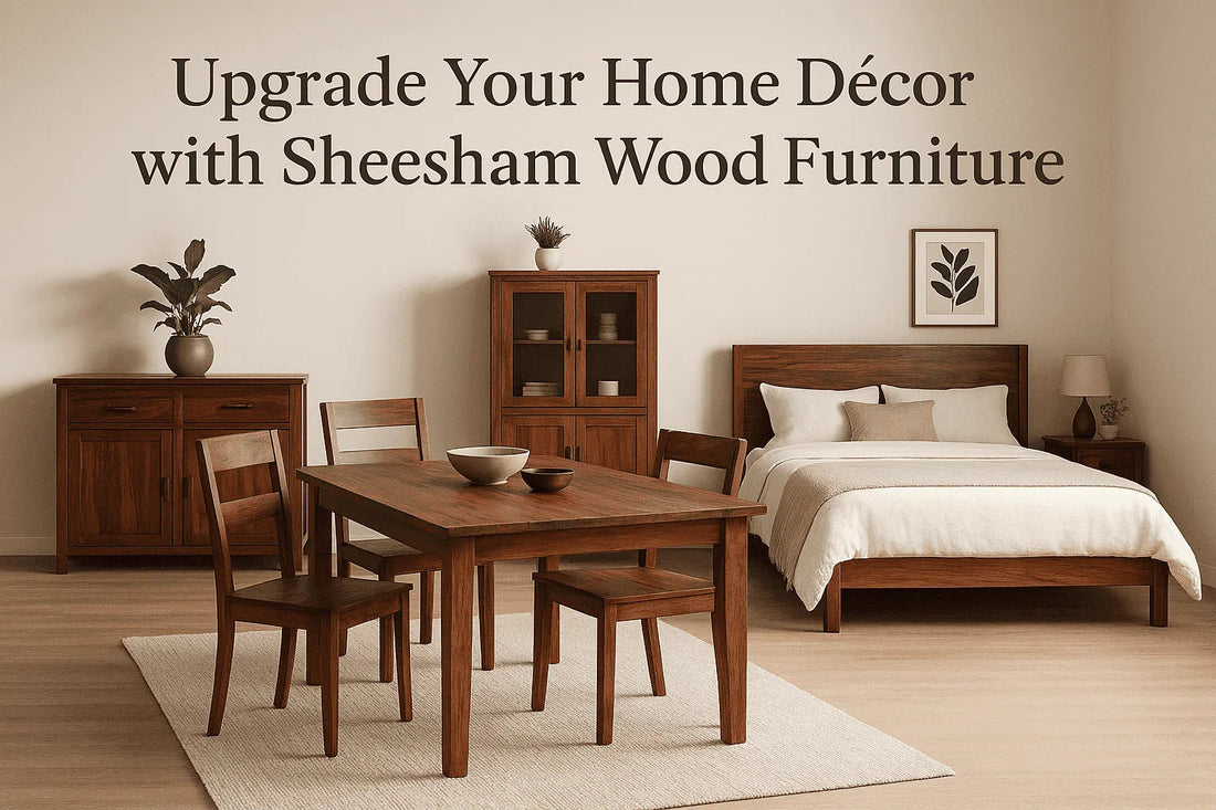 Upgrade Your Home Décor with Sheesham Wood Furniture - Ferrowoods